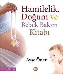 Hamilelik, Doğum ve Bebek Bakım Kitabı - Klan Yayınları