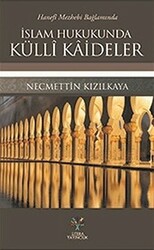 Hanefi Mezhebi Bağlamında İslam Hukukunda Külli Kaideler - 1