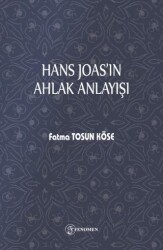 Hans Joas`ın Ahlak Anlayışı - Fenomen Yayıncılık