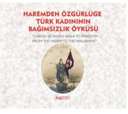 Haremden Özgürlüğe Türk Kadınının Bağımsızlık Öyküsü - 1