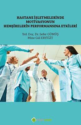 Hastane İşletmelerinde Motivasyonun Hemşirelerin Performansına Etkisi - 1