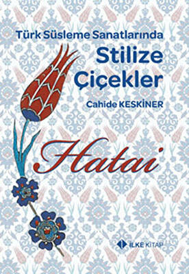 Hatai - Türk Süsleme Sanatlarında Stilize Çiçekler - 1