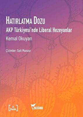 Hatırlatma Dozu - AKP Türkiyesi’nde Liberal Hezeyanlar - 1