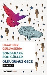 Hayat Der Gülümserim - Sonbahara Son Güller - Öldüğümüz Gece - Habitus Kitap