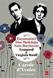 Hayatımdaki Tüm Mutluluğu Sana Borçluyum - Leonard ve Virginia Woolf - 1