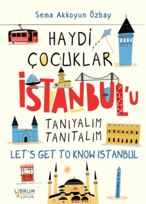 Haydi Çocuklar İstanbul’u Tanıyalım Tanıtalım - Let’s Get To Know Istanbul - 1