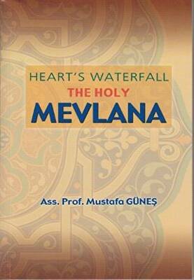 Heart’s Waterfall the Holy Mevlana - 1