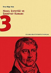 Hegel Estetiği ve Edebiyat Kuramı 3 - İstanbul Bilgi Üniversitesi Yayınları