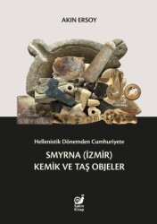 Hellenistik Dönemden Cumhuriyete Smyrna İzmir Kemik ve Taş Objeler - 1