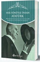 Her Yönüyle İnsan Atatürk - 1
