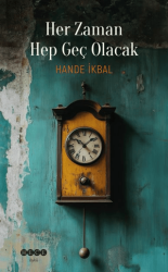 Her Zaman Hep Geç Olacak - Hece Yayınları