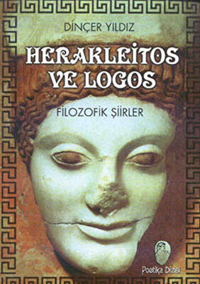 Herakleitos ve Logos Filozofik Şiirler - 1