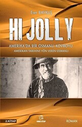 Hi Jolly - Amerika`da Bir Osmanlı Kovboyu - 1
