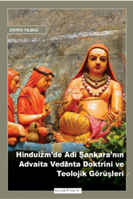 Hinduizm`de Adi Şankara`nın Advaita Vedanta Doktrini ve Teolojik Görüşleri - 1