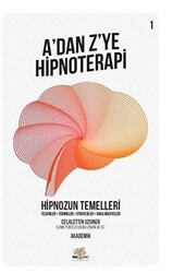 Hipnozun Temelleri - A’dan Z’ye Hipnoterapi 1. Kitap - 1