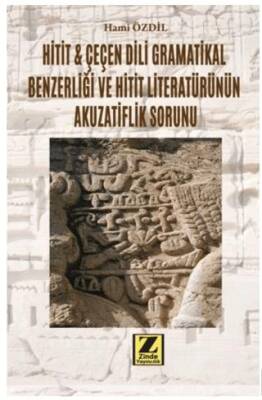 Hitit ve Çeçen Dili Gramatikal Benzerliği ve Hitit Literatürünün Akuzatiflik Sorunu - 1