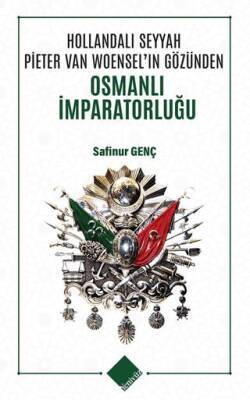 Hollandalı Seyyah Pieter Van Woensel’ın Gözünden Osmanlı İmparatorluğu - 1