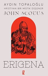 Hristiyan Bir Mistik Düşünür: John Scotus Erigena - 1