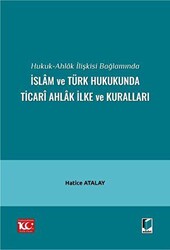 Hukuk-Ahlak İlişkisi Bağlamında İslam ve Türk Hukukunda Ticari Ahlak İlke ve Kuralları - 1