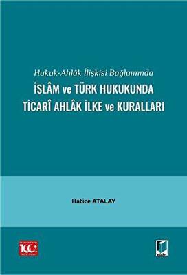 Hukuk-Ahlak İlişkisi Bağlamında İslam ve Türk Hukukunda Ticari Ahlak İlke ve Kuralları - 1