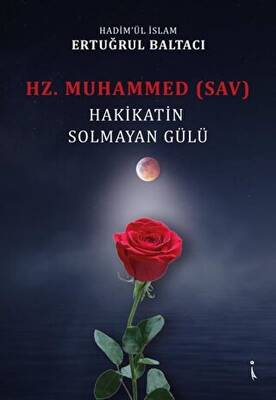 Hz. Muhammed sav Hakikatin Solmayan Gülü - 1