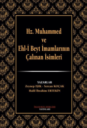 Hz. Muhammed ve Ehl-i Beyt İmamlarının Çalınan İsimleri - İmam Rıza Dergahı Yayınları