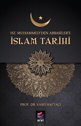 Hz Muhammed`den Abbasiler`e İslam Tarihi - 1