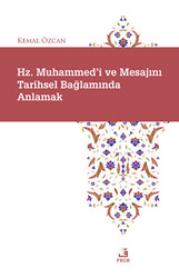 Hz. Muhammed`i ve Mesajını Tarihsel Bağlamında Anlamak - 1