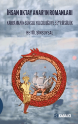 İhsan Oktay Anar’ın Romanları Kahramanın Sonsuz Yolculuğu ve Seyr ü Sülûk - Kabalcı Yayınevi - Doruk Yayınları