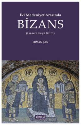 İki Medeniyet Arasında Bizans - 1