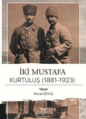 İki Mustafa Kurtuluş 1881-1923 - 1