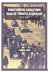 İkinci Dünya Savaşı’nda İran Ve Türkiye İlişkileri 1939-1947 - 1