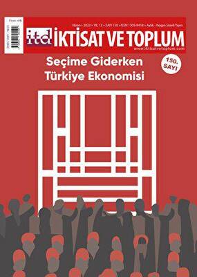 İktisat ve Toplum Dergisi 150. Sayı: Seçime Giderken Türkiye Ekonomisi - 1