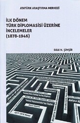 İlk Dönem Türk Diplomasisi Üzerine İncelemeler 1878-1946 - 1
