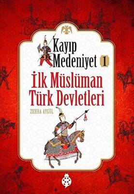 İlk Müslüman Türk Devletleri - Kayıp Medeniyet 1 - 1