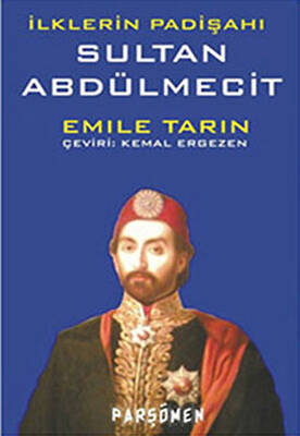 İlklerin Padişahı Sultan Abdülmecit - 1