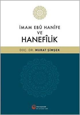 İmam Ebu Hanife ve Hanefilik - 1