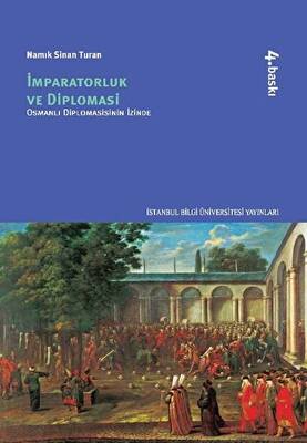 İmparatorluk ve Diplomasi - Osmanlı Diplomasinin İzinde - 1