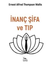 İnanç Şifa ve Tıp - Sarmal Kitabevi