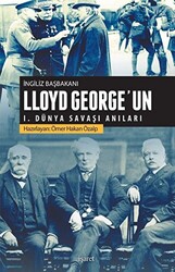 İngiliz Başbakanı Lloyd George`un 1.Dünya Savaşı Anıları - 1