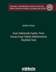İnsan Haklarında Faydacı Teori: Avrupa İnsan Hakları Mahkemesi`nin Ölçülülük Testi - On İki Levha Yayınları