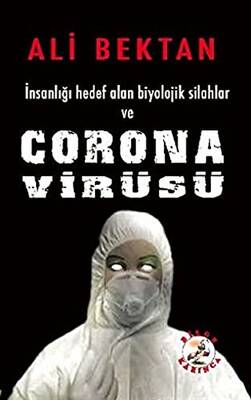 İnsanlığı Hedef Alan Biyolojik Silahlar ve Corona Virüsü - 1