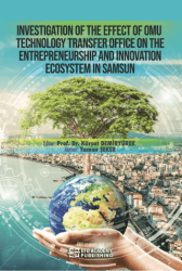 Investigation Of The Effect Of Omu Technology Transfer Office On The Entrepreneurship And Innovation Ecosystem In Samsun - Efe Akademi Yayınları