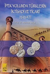 İpek Yolunda Türklerin İktisadi ve Ticari Hayatı - Boğaziçi Yayınları