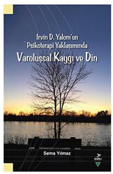 Irvin D. Yalom`un Psikoterapi Yaklaşımında - Varoluşsal Kaygı ve Din - 1