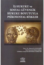 İş Hukuku ve Sosyal Güvenlik Hukuku Boyutuyla Psikososyal Riskler - Legal Yayıncılık