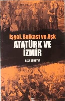 İşgal, Suikast ve Aşk Atatürk ve İzmir - 1