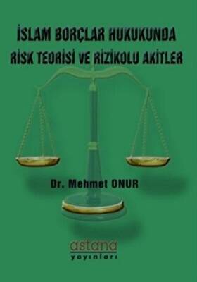 İslam Borçlar Hukukunda Risk Teorisi ve Rizikolu Akitler - 1