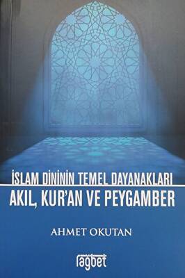 İslam Dininin Temel Dayanakları Akıl, Kur`an ve Peygamber - 1