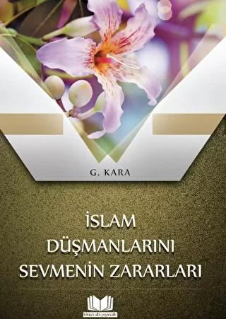 İslam Düşmanlarını Sevmenin Zararları - 1
